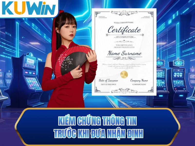 Kiểm chứng thông tin trước khi đưa nhận định Kiểm chứng thông tin trước khi đưa nhận định