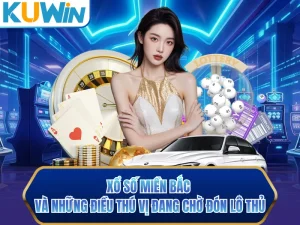 Xổ Số Miền Bắc Và Những Điều Thú Vị Đang Chờ Đón Lô Thủ